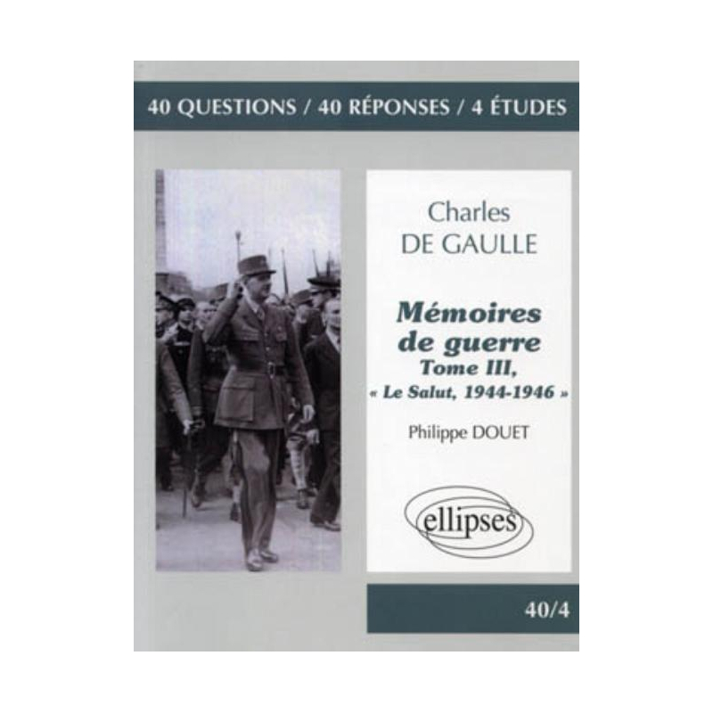 de Gaulle, « Mémoires de guerre », tome III, « Le Salut, 1944-1946 »