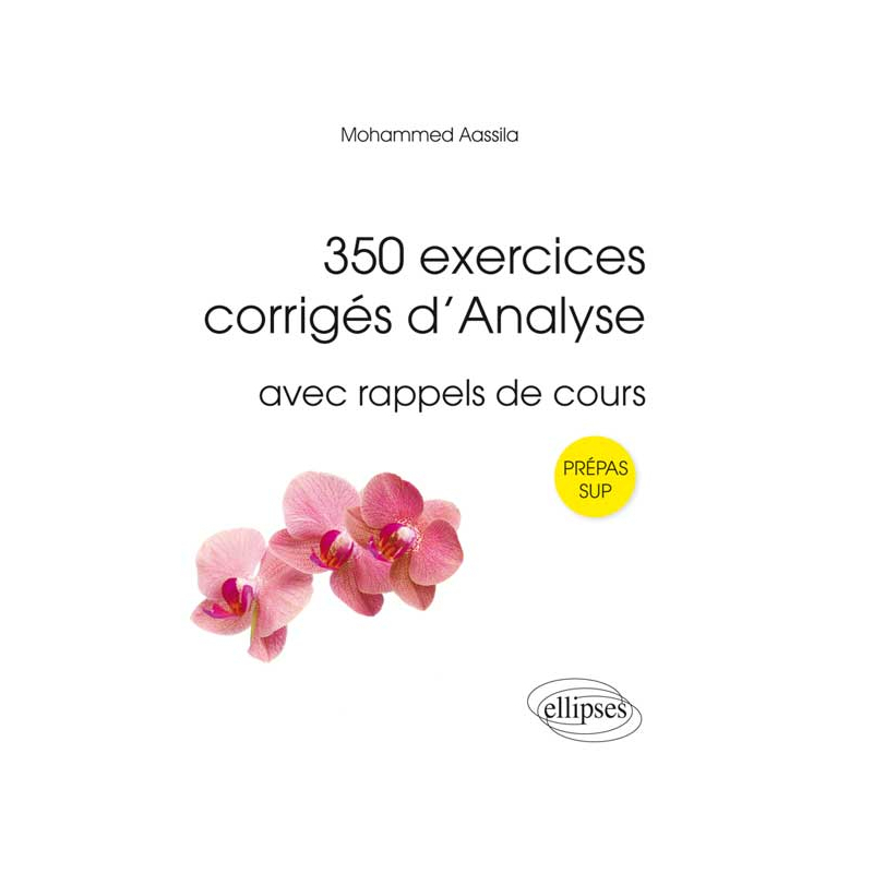 350 exercices corrigés d`Analyse avec rappels de cours pour Sup