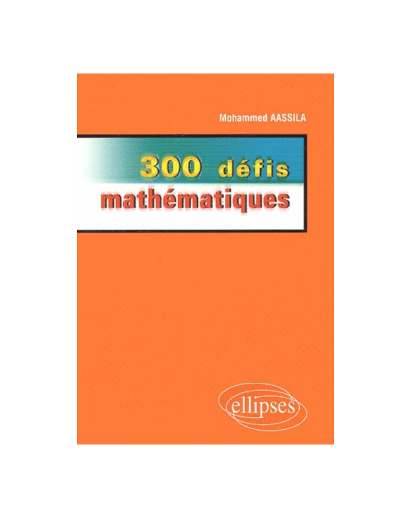 300 défis mathématiques