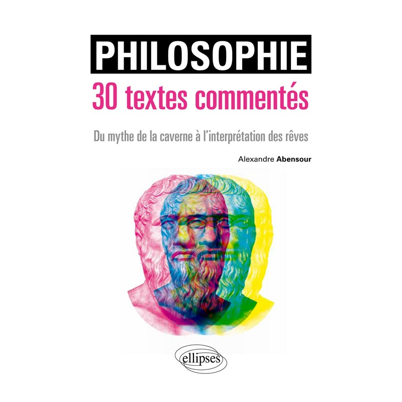 Philosophie. 30 textes commentés. Du mythe de la caverne à l’interprétation des rêves