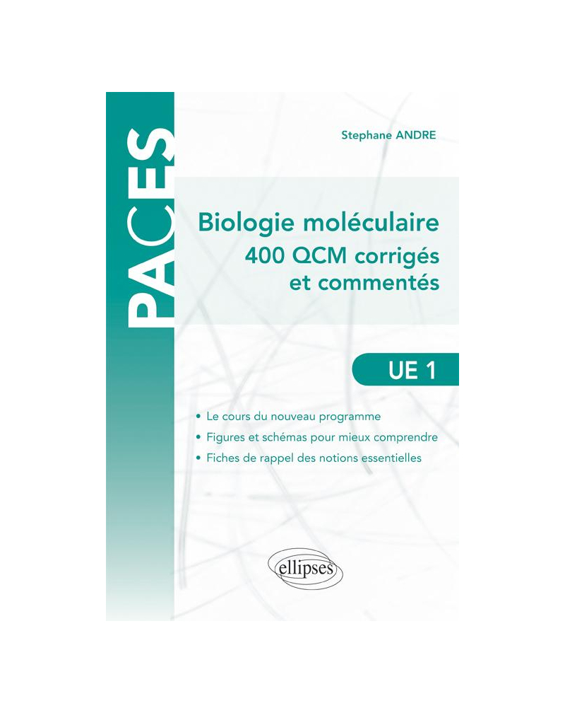 UE1 - Biologie moléculaire - 400 QCM corrigés et commentés