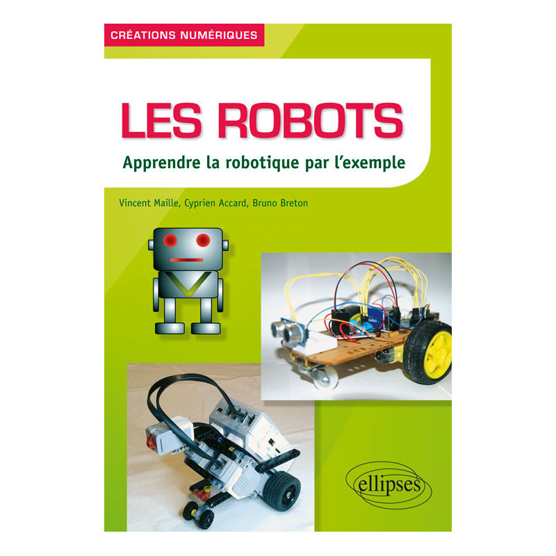 Les robots - Apprendre la robotique par l’exemple