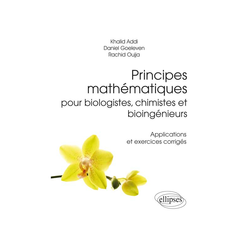 Principes mathématiques pour biologistes, chimistes et bioingénieurs - Applications et exercices corrigés