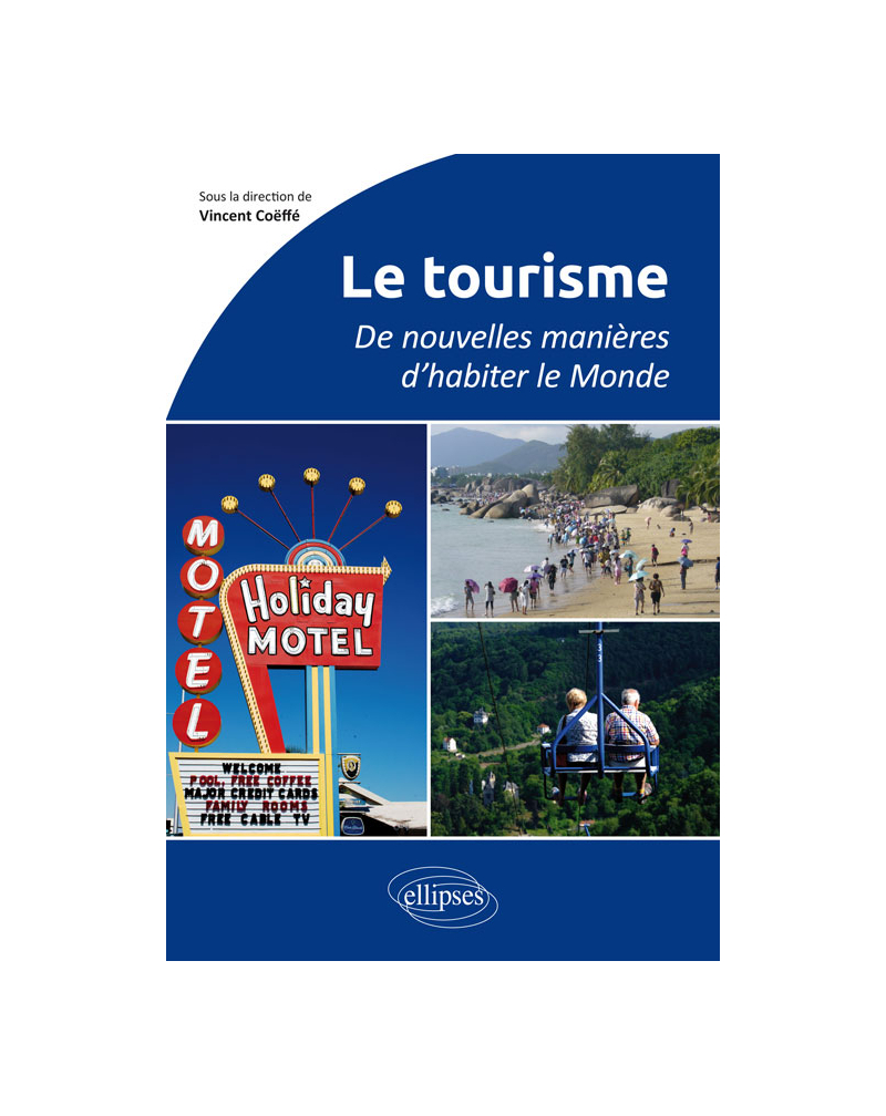 Le tourisme. De nouvelles manières d'habiter le Monde - Au programme du CAPES et de l’Agrégation