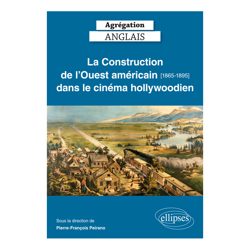 Agrégation anglais. La Construction de l'Ouest américain [1865-1895] dans le cinéma hollywoodien