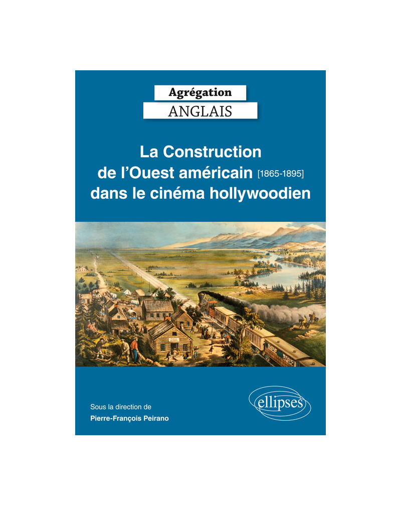 Agrégation anglais. La Construction de l'Ouest américain [1865-1895] dans le cinéma hollywoodien
