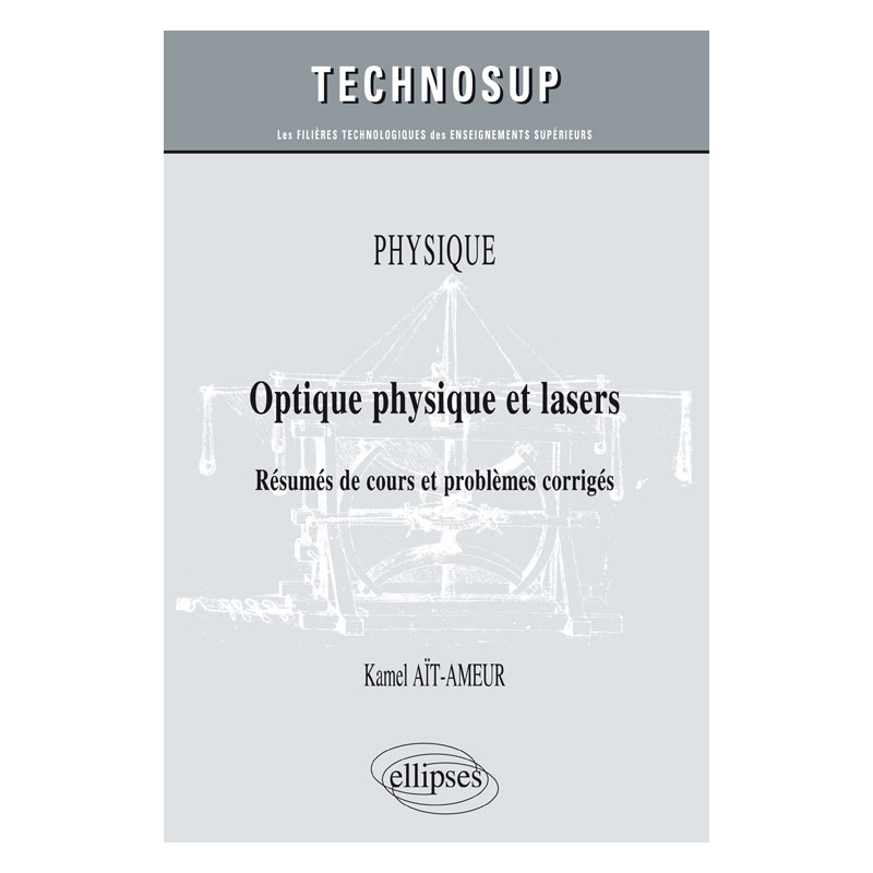 PHYSIQUE - Optique physique et lasers - Résumés de cours et problèmes corrigés (niveau B)
