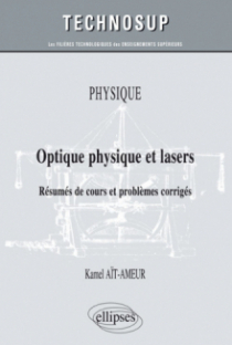 PHYSIQUE - Optique physique et lasers - Résumés de cours et problèmes corrigés (niveau B)