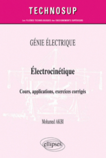 GÉNIE ÉLECTRIQUE - Électrocinétique - Cours, applications, exercices corrigés (niveau B)