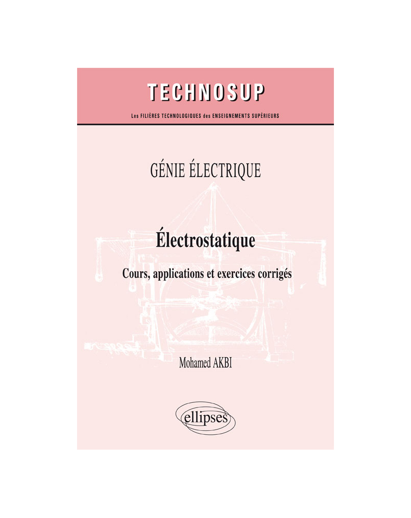 GÉNIE ÉLECTRIQUE - Électrostatique - Cours, applications et exercices corrigés (niveau B)