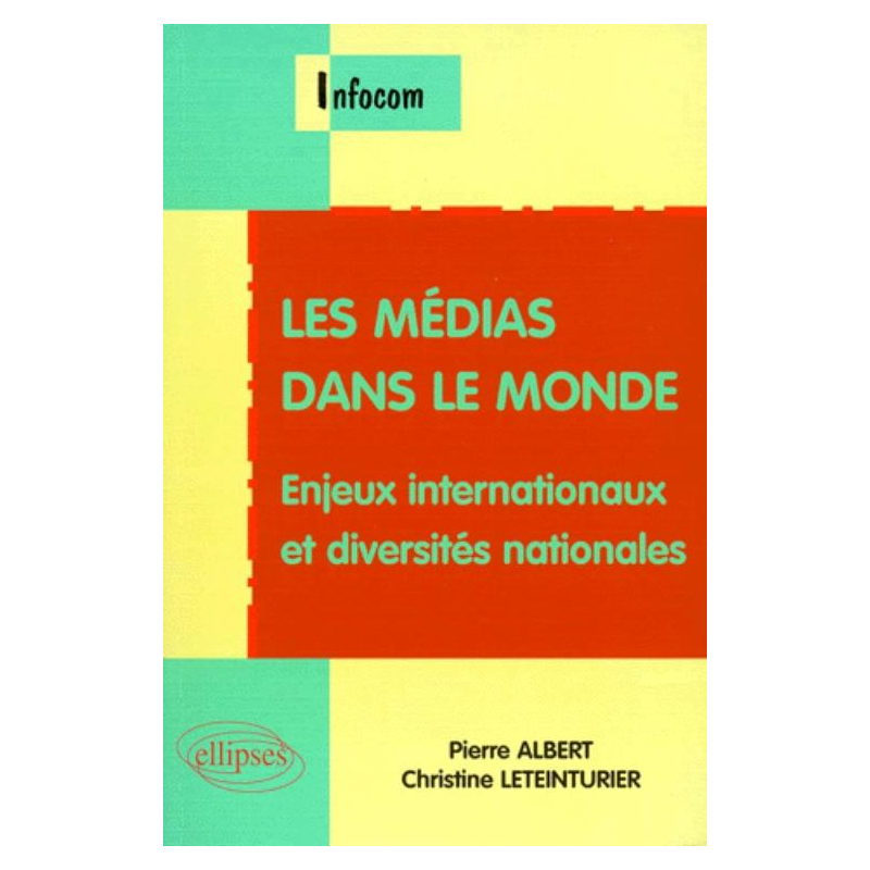 Les médias dans le monde - Enjeux internationaux et diversités nationales