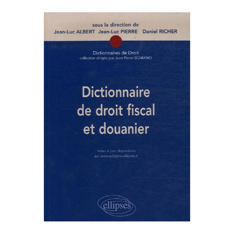 Dictionnaire de droit fiscal et douanier