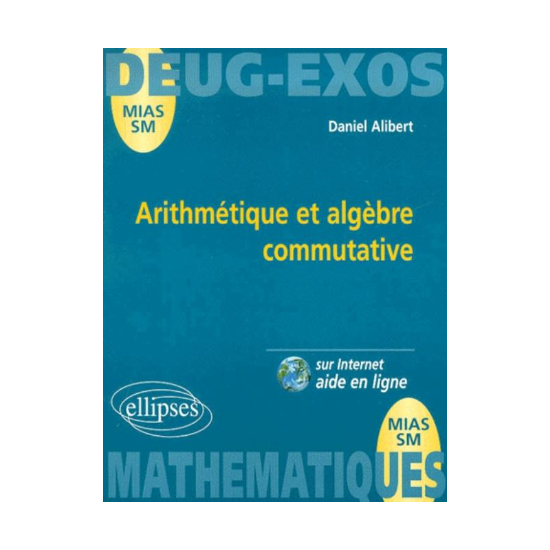 Arithmétique et algèbre commutative: entiers, polynômes à une indéterminée, idéal - N°7