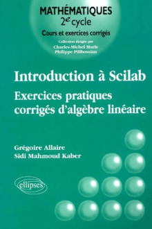 Introduction à Scilab - Exercices pratiques corrigés d'algèbre linéaire