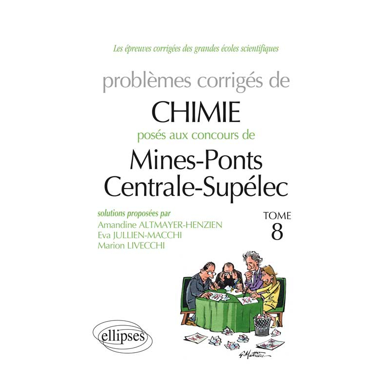 Chimie - Problèmes corrigés posés aux concours Mines / Ponts et Centrale / Supélec de 2009 à 2011 - tome 8