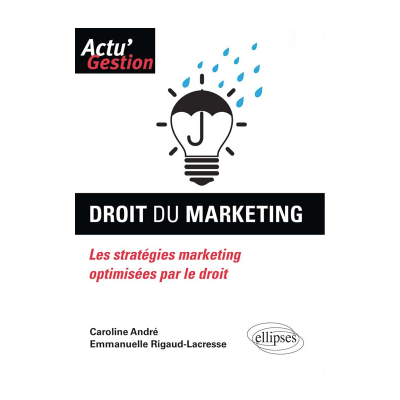 Droit du marketing. Les stratégies marketing optimisées par le droit