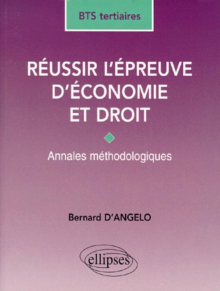 Réussir l'épreuve d'Économie et Droit - BTS Tertiaires - Annales méthodologiques