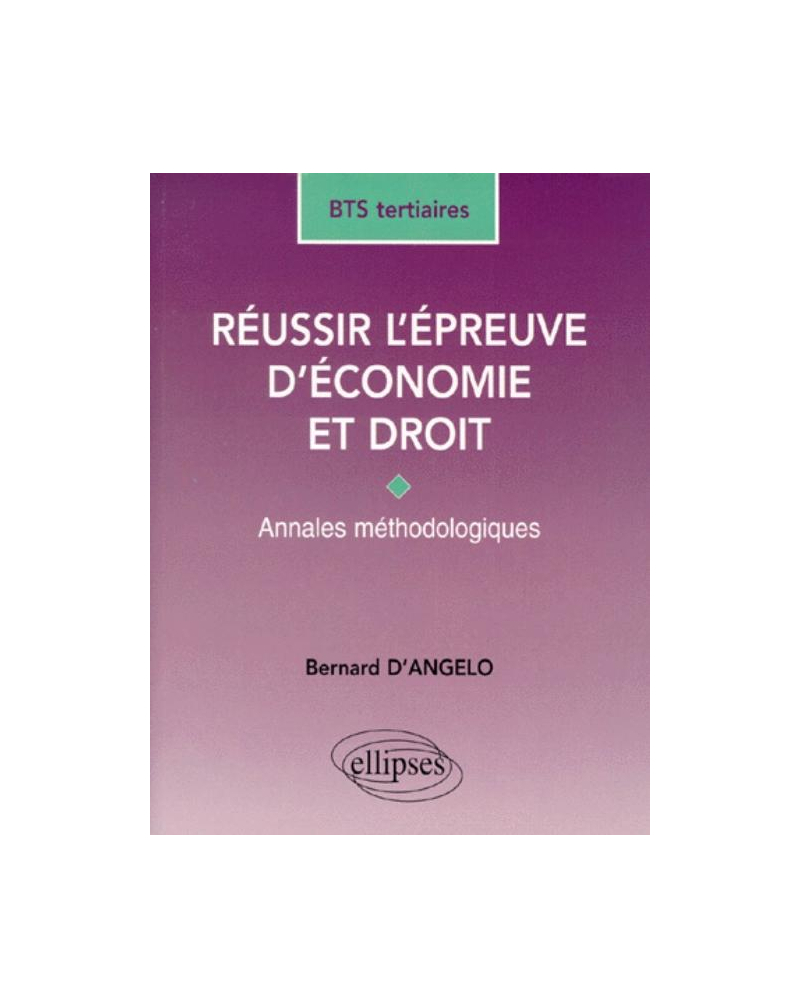Réussir l'épreuve d'Économie et Droit - BTS Tertiaires - Annales méthodologiques