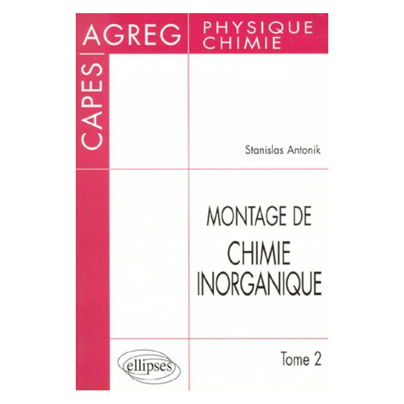 Montage de Chimie inorganique - CAPES et Agrégation de Physique et chimie - Tome 2