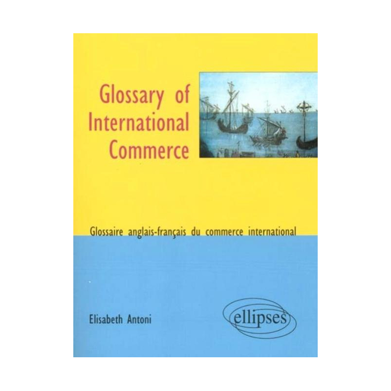Glossary of International Commerce - Glossaire anglais-français du commerce international