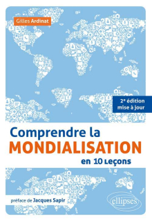 Comprendre la mondialisation en 10 leçons. 2e édition mise à jour • préface de Jacques Sapir
