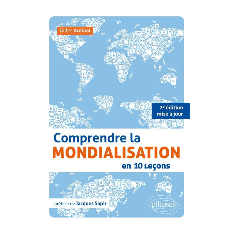 Comprendre la mondialisation en 10 leçons. 2e édition mise à jour • préface de Jacques Sapir