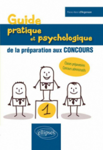 Guide pratique et psychologique de la préparation aux concours