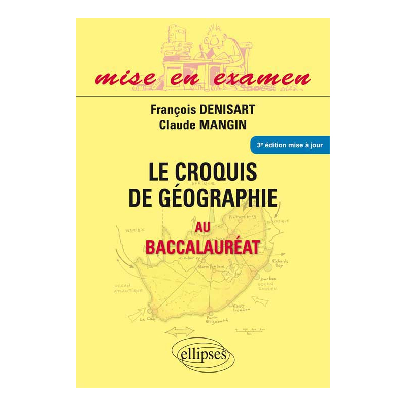 Le croquis de géographie au baccalauréat - Première S - Terminales ES et L - 3e édition mise à jour. Tout en couleur