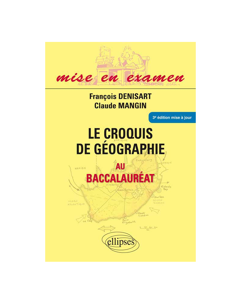 Le croquis de géographie au baccalauréat - Première S - Terminales ES et L - 3e édition mise à jour. Tout en couleur