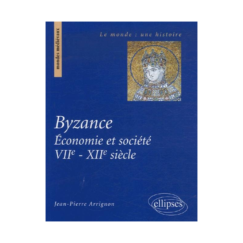 Byzance. Économie et société VIIe-XIIe siècle