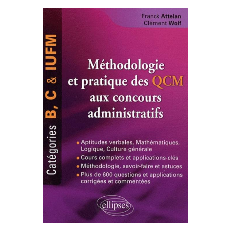 Méthodologie et pratique des QCM aux concours administratifs. Catégories B, C et IUFM