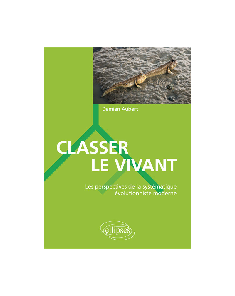 Classer le vivant - Les perspectives de la systématique évolutionniste moderne