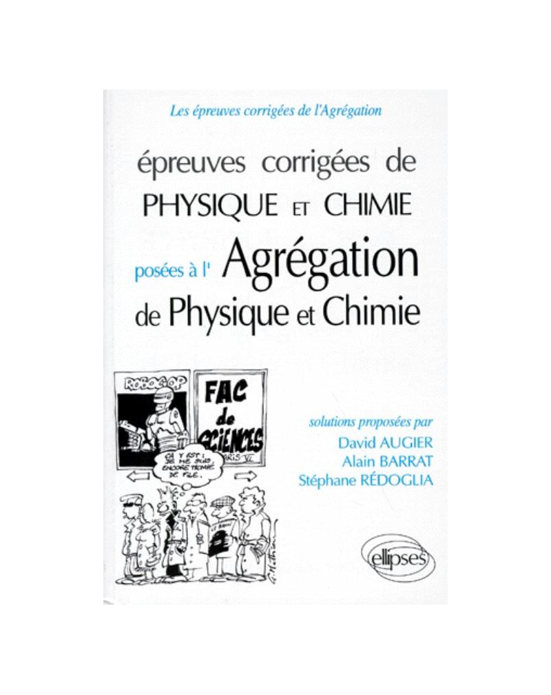 Épreuves corrigées de Physique et Chimie à l'Agrégation - Physique (91/95), Chimie (93/95)