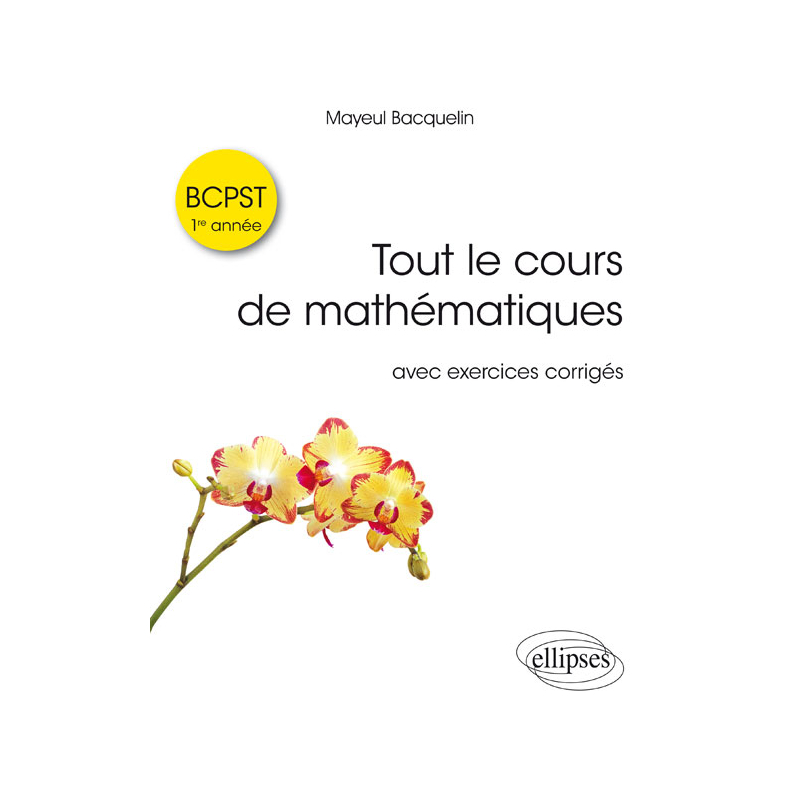 Tout le cours de mathématiques BCPST 1re année avec exos corrigés