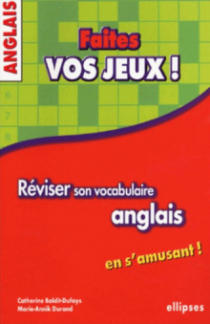 Anglais - Faites vos jeux ! Réviser son vocabulaire anglais en s'amusant