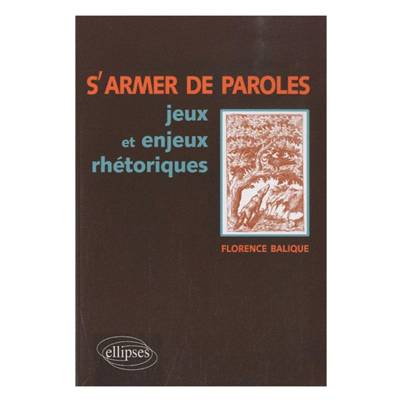 S'armer de paroles, jeux et enjeux rhétoriques