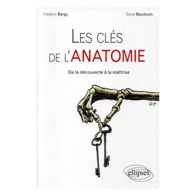 Les clés de l'anatomie – De la découverte à la maîtrise