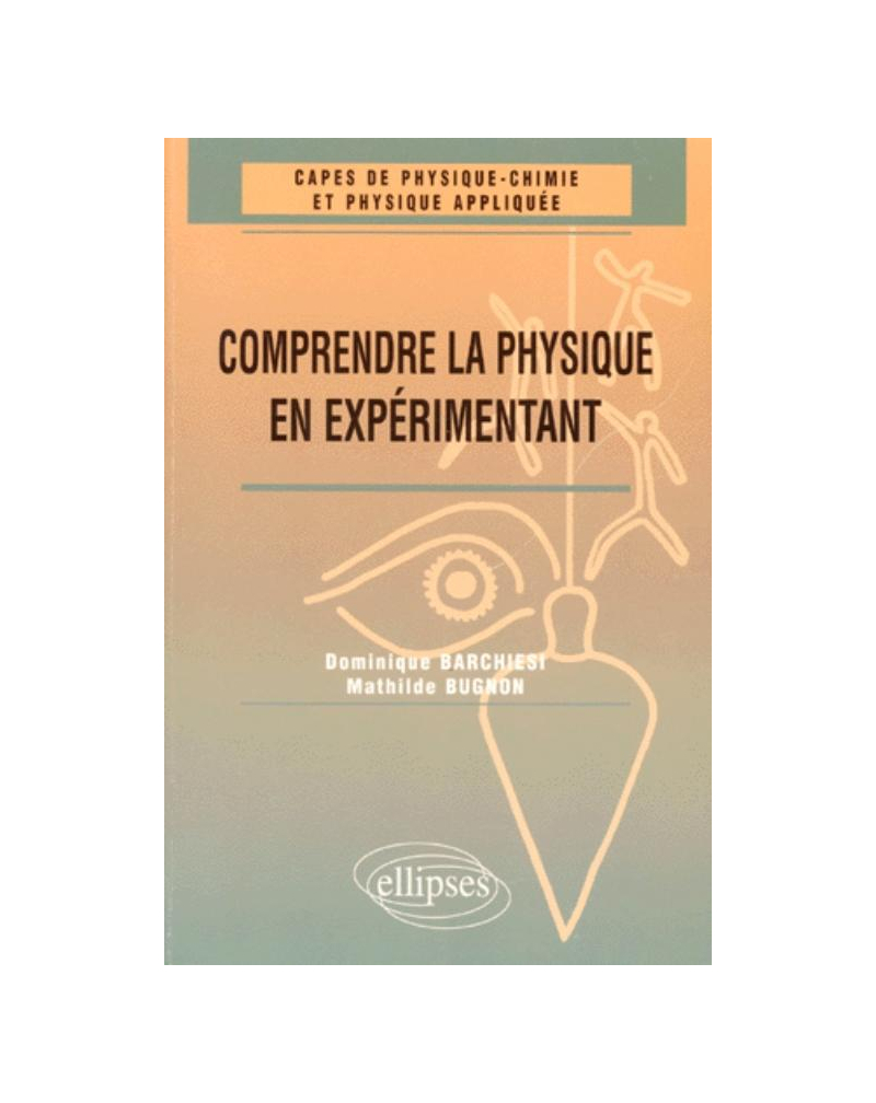 Comprendre la physique en expérimentant - CAPES de physique chimie et physique appliquée