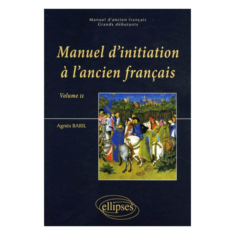 Manuel d'initiation à l'ancien français (vol. II)