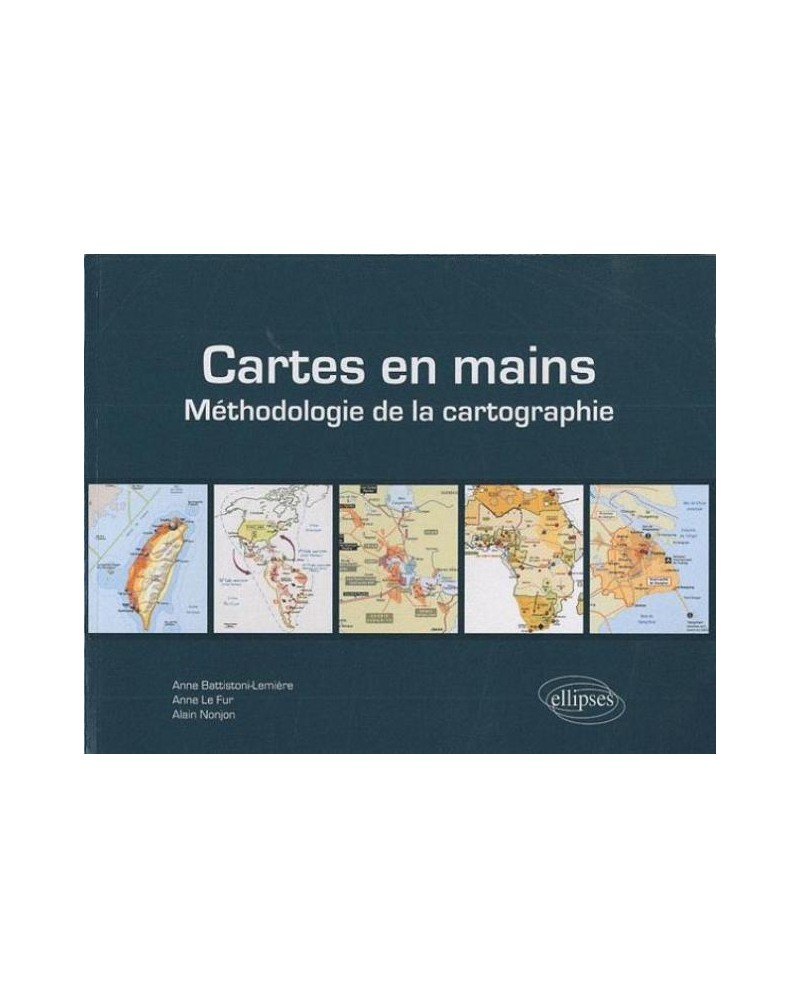 Cartes en mains. Méthodologie de la cartographie