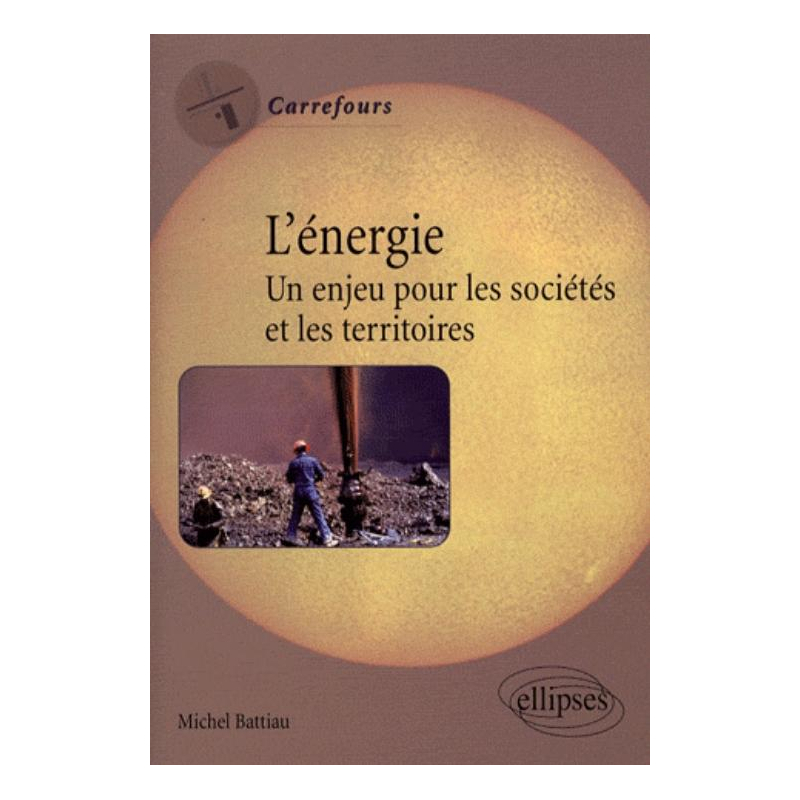 L'énergie. Un enjeu pour les sociétés et les territoires