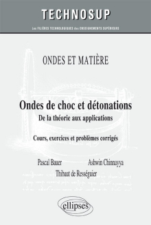 ONDES ET MATIERE - Ondes de choc et détonations - Propagation, détonation, effets thermomécaniques - Cours et exercices corrigés.