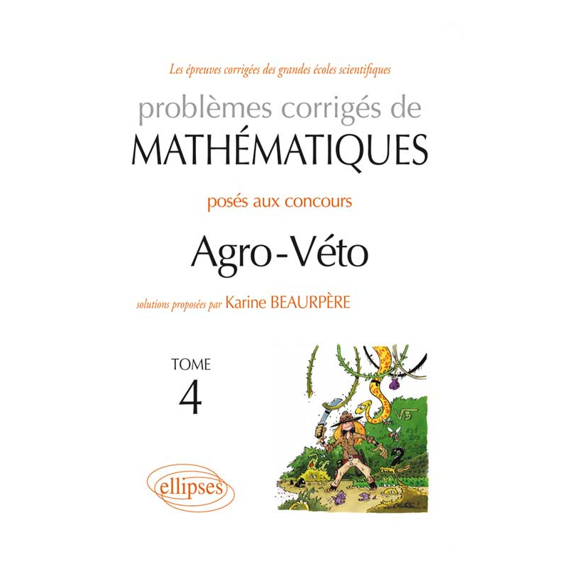 Mathématiques Agro-Véto - BCPST - Tome 4 2010-2012 + sujets complémentaires