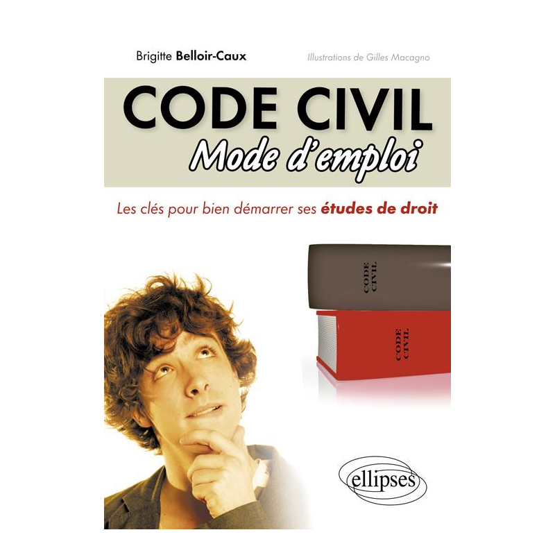 Code civil. Mode d'emploi