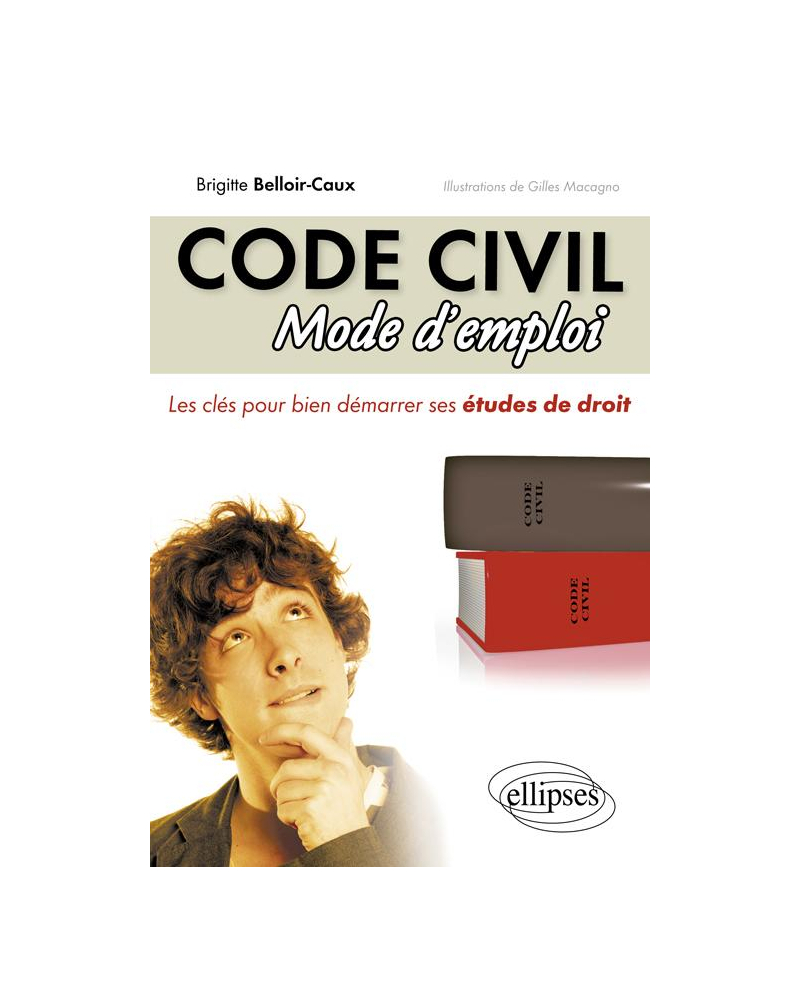 Code civil. Mode d'emploi