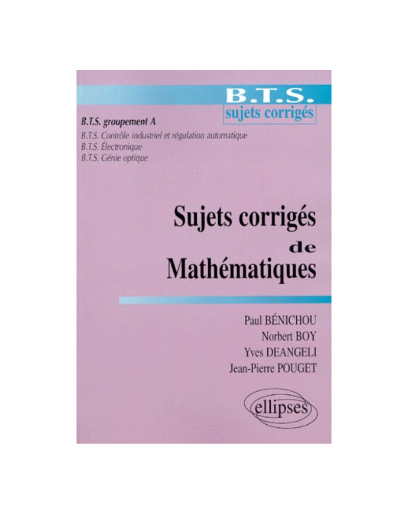 Sujets corrigés de mathématiques - BTS groupement A