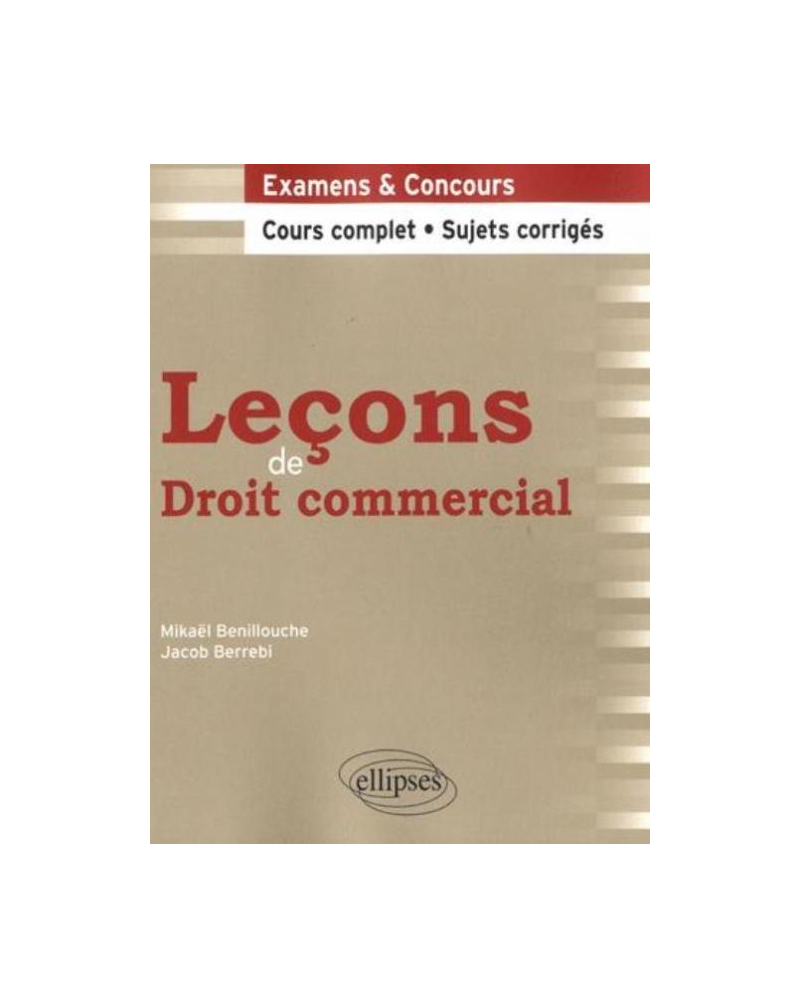 Leçons de Droit commercial. Cours complet et sujets corrigés
