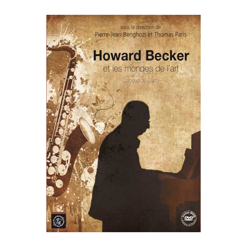 Howard Becker et les mondes de l`art. Colloque de Cerisy