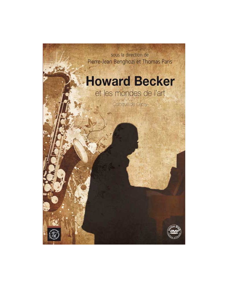 Howard Becker et les mondes de l`art. Colloque de Cerisy