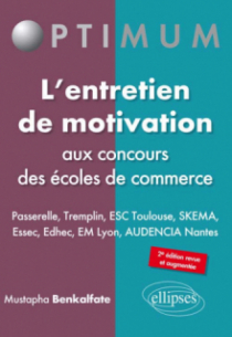 L'entretien de motivation aux concours des écoles de commerce - PASSERELLE - TREMPLIN -  ESC TOULOUSE - SKEMA - Essec - Edhec - EM Lyon - AUDENCIA Nantes. 2e édition